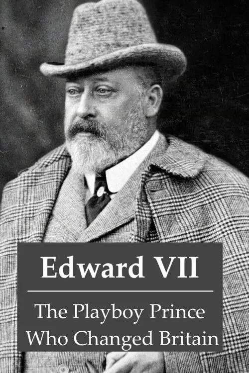 Edward VII: The Playboy Prince Who Changed Britain poster