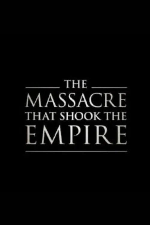 The Massacre That Shook the Empire poster