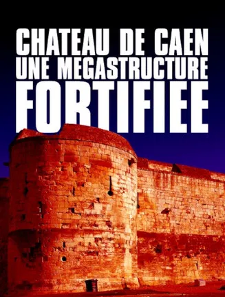 Château de Caen : Une mégastructure fortifiée poster