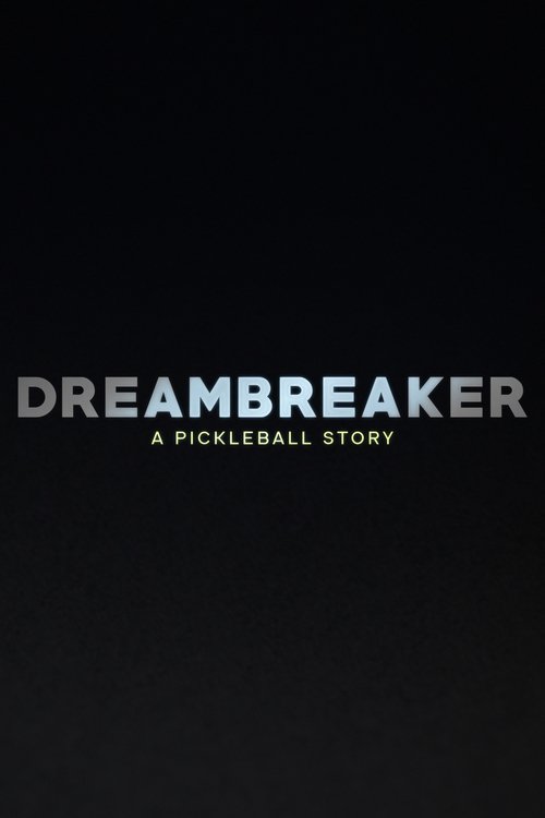 Dreambreaker: A Pickleball Story poster