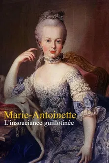 Marie-Antoinette : L'insouciance guillotinée poster