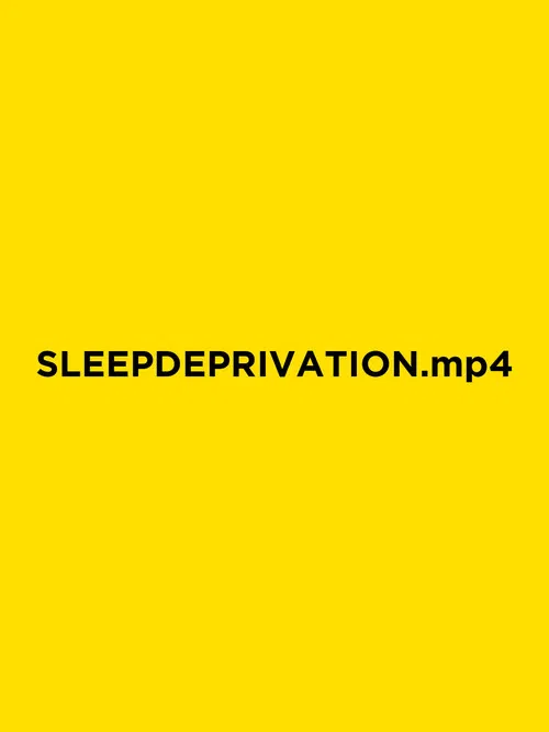 SLEEPDEPRIVATION.mp4 poster