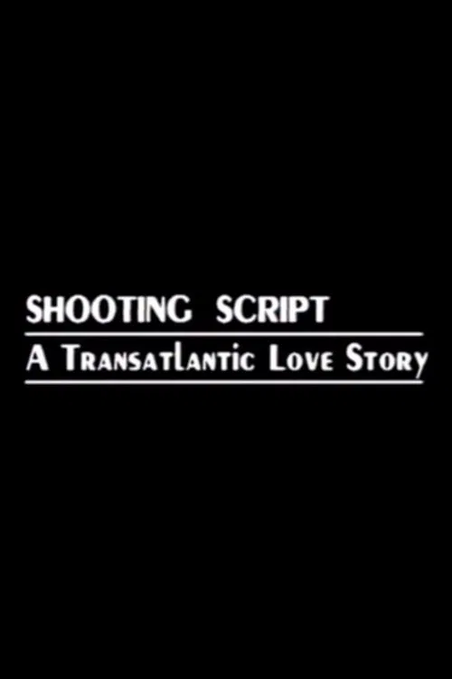 Shooting Script: A Transatlantic Love Story poster