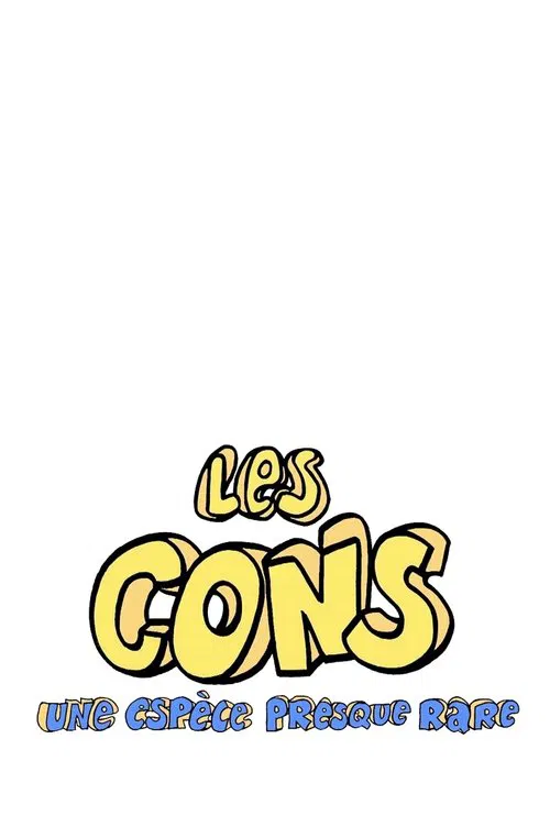 Les Cons… une espèce presque rare poster