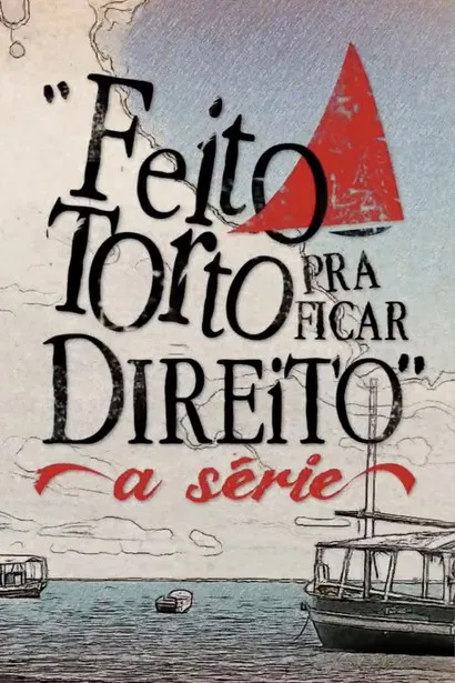 Feito Torto Pra Ficar Direito - A Série poster