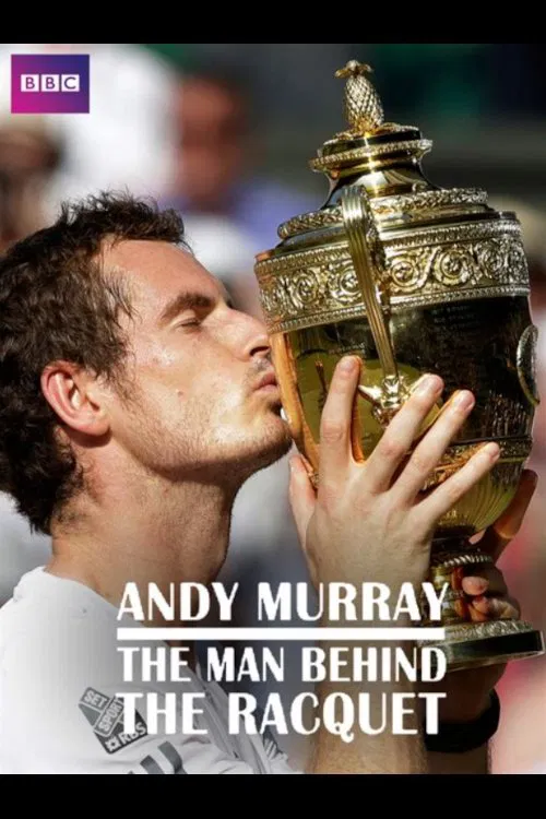 Andy Murray: The Man Behind the Racquet poster