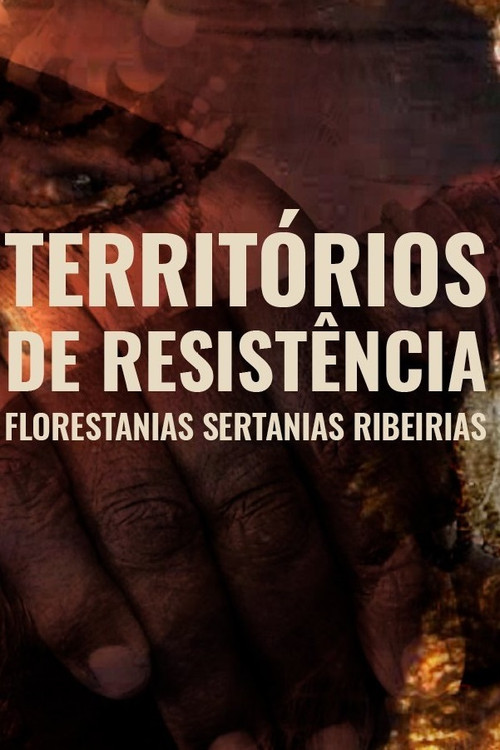 Territórios de Resistência - Florestanias, Sertanias, Ribeirias poster