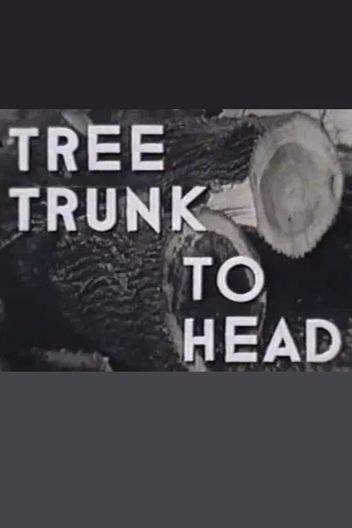 Tree Trunk to Head poster
