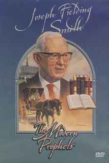 Joseph Fielding Smith: The Modern Prophets poster