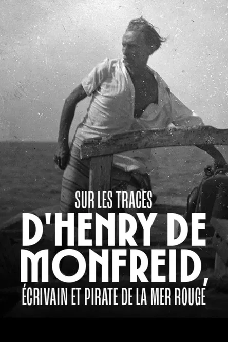 Sur les traces d'Henry de Monfreid - Écrivain et pirate de la mer Rouge poster
