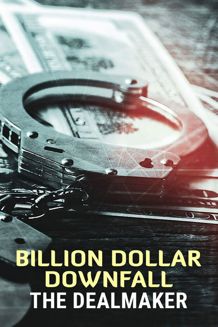 Billion Dollar Downfall: The Dealmaker poster