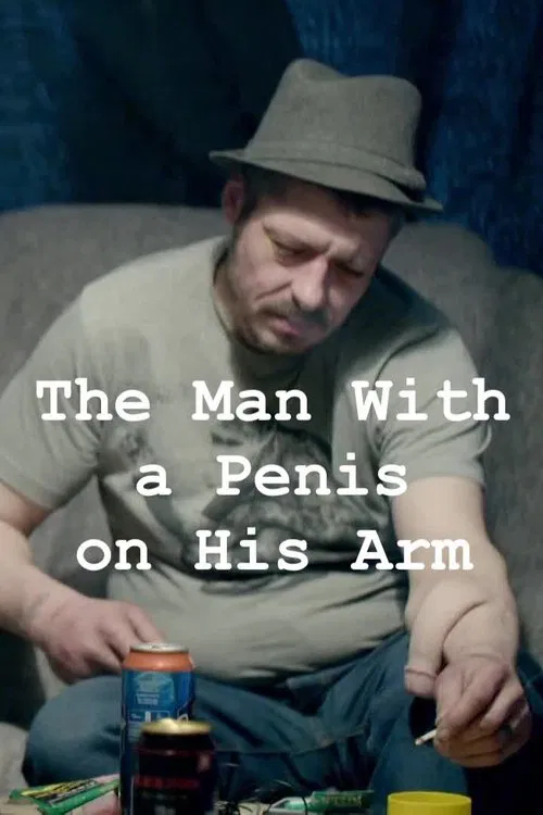 The Man With a Penis on His Arm poster