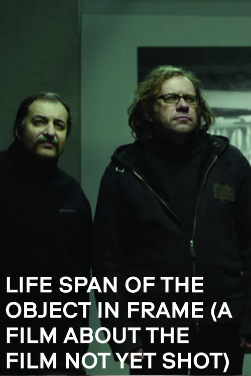 Life Span of the Object in Frame (a Film about the Film not yet shot) poster