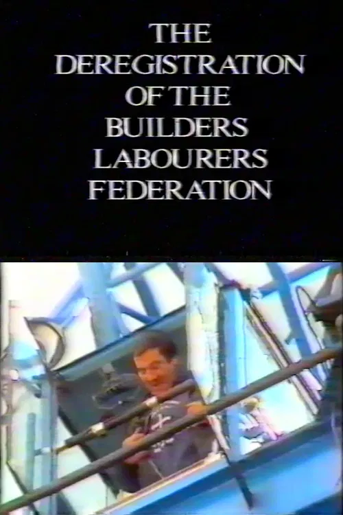 The Deregistration of the Builders Labourers Federation poster