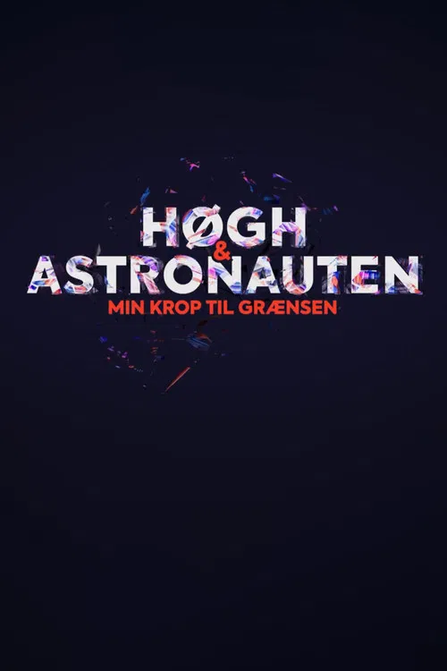 Høgh og astronauten - min krop til grænsen poster
