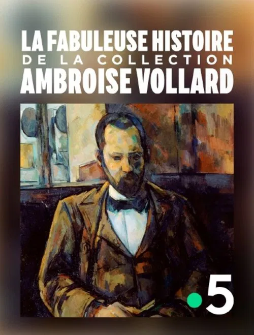 La fabuleuse histoire de la collection Ambroise Vollard poster
