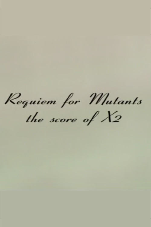 Requiem for Mutants: The Score of X2 poster