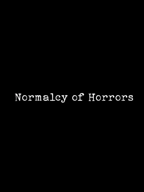 Normalcy of Horrors poster