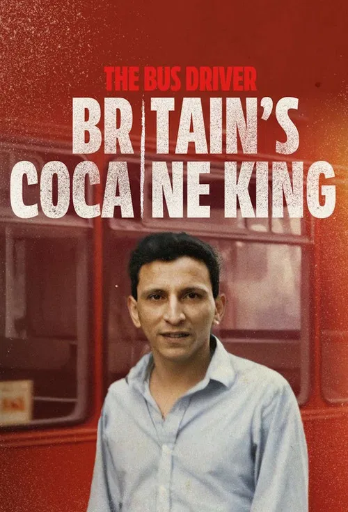 The Bus Driver: Britain’s Cocaine King poster