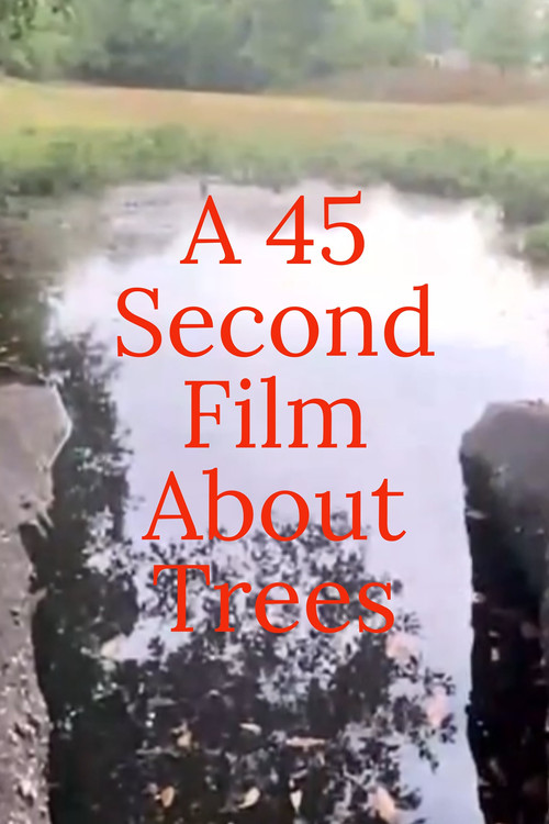 A 45 Second Film About Trees poster