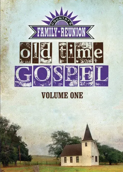 Country's Family Reunion: Old Time Gospel Volume One poster