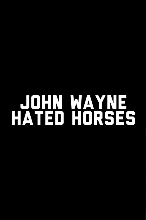 John Wayne Hated Horses poster