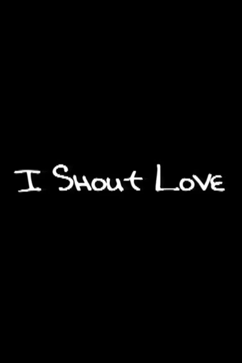 I Shout Love poster background
