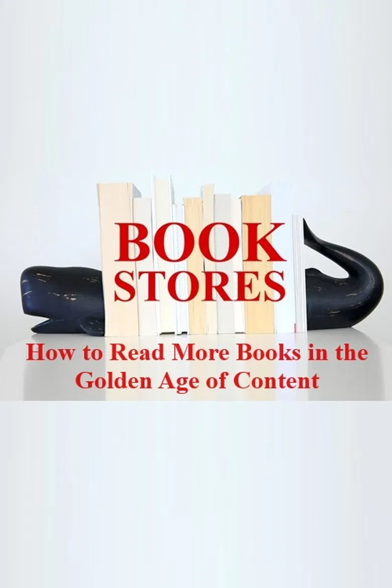 BOOKSTORES: How to Read More Books in the Golden Age of Content poster background