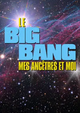 Le Big bang, mes ancêtres et moi poster background
