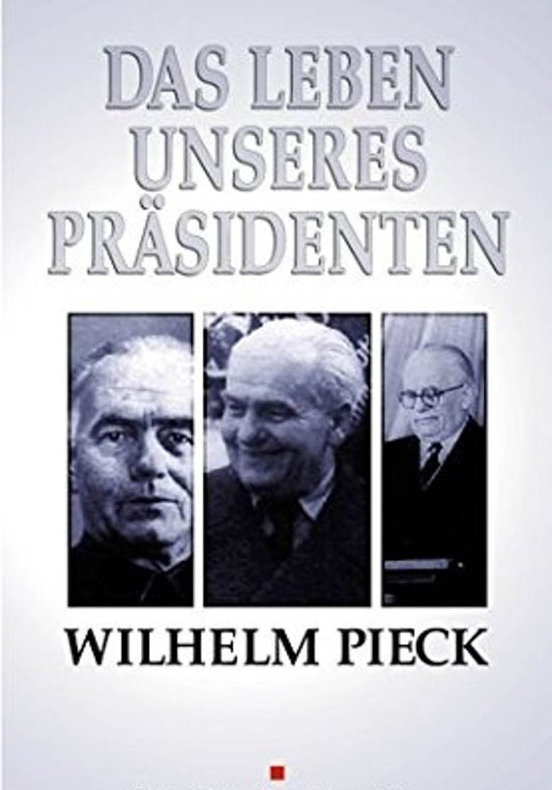 Wilhelm Pieck - Das Leben unseres Präsidenten poster background
