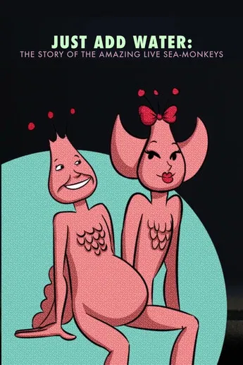 Just Add Water: The Story of the Amazing Live Sea-Monkeys poster background