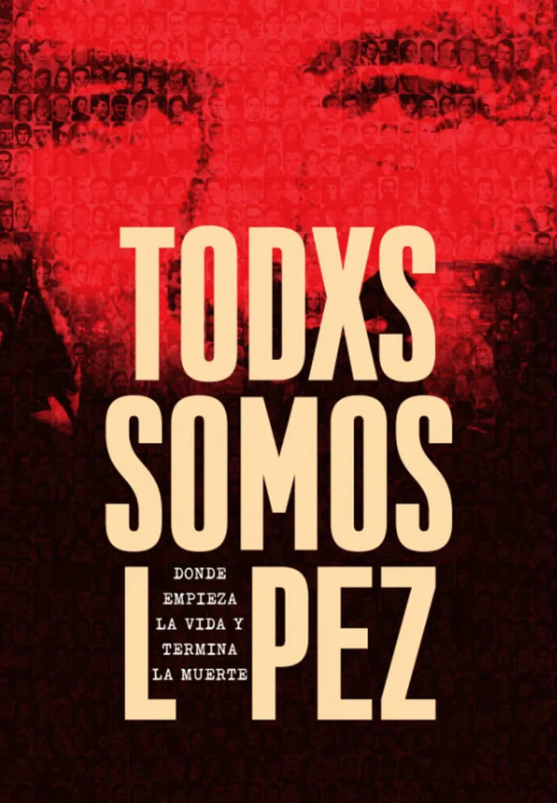 Todxs somos López. Donde empieza la vida y termina la muerte poster background