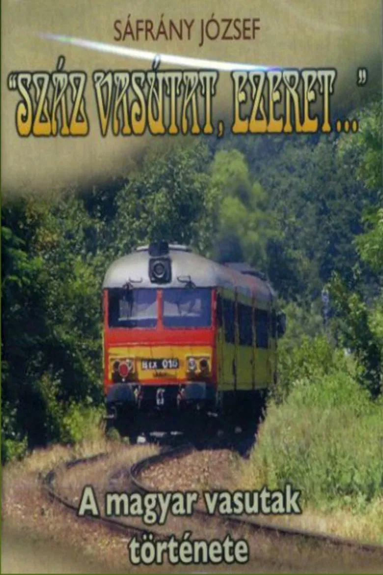 Száz vasutat, ezeret... poster background