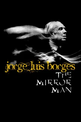 Jorge Luis Borges, the Mirror Man poster background