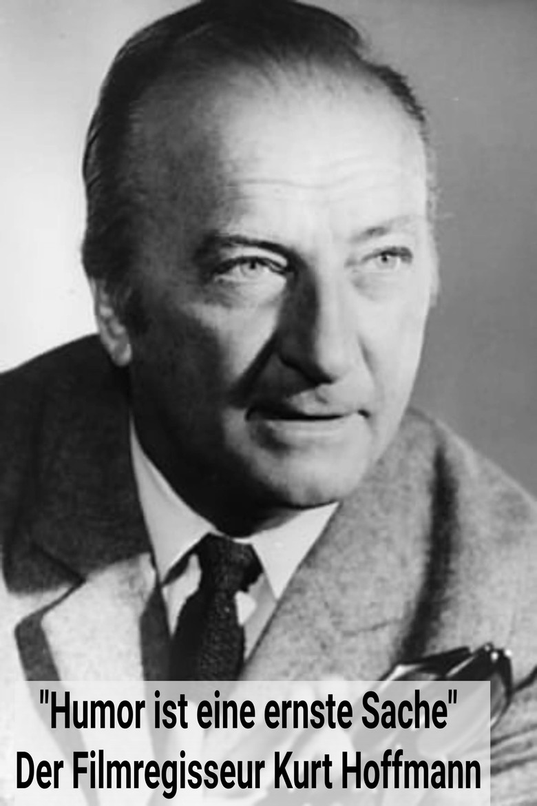Humor ist eine ernste Sache - Der Filmregisseur Kurt Hoffmann poster background