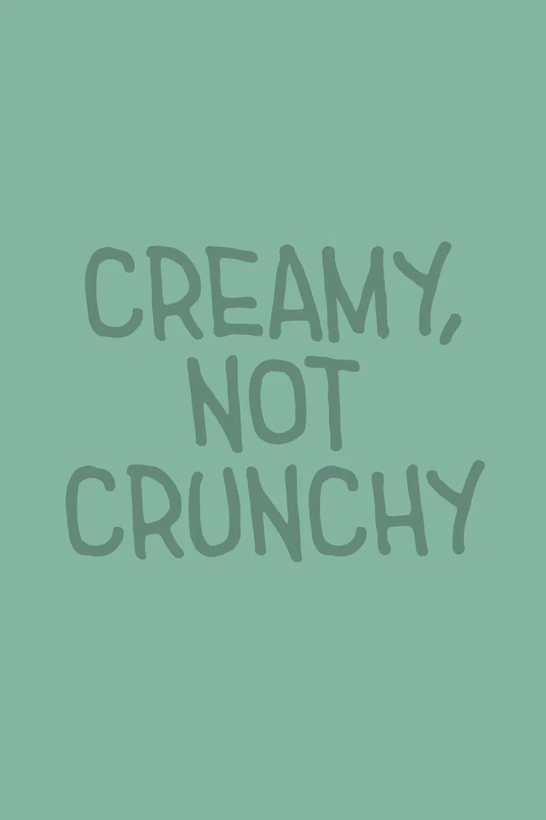 Creamy, Not Crunchy poster background