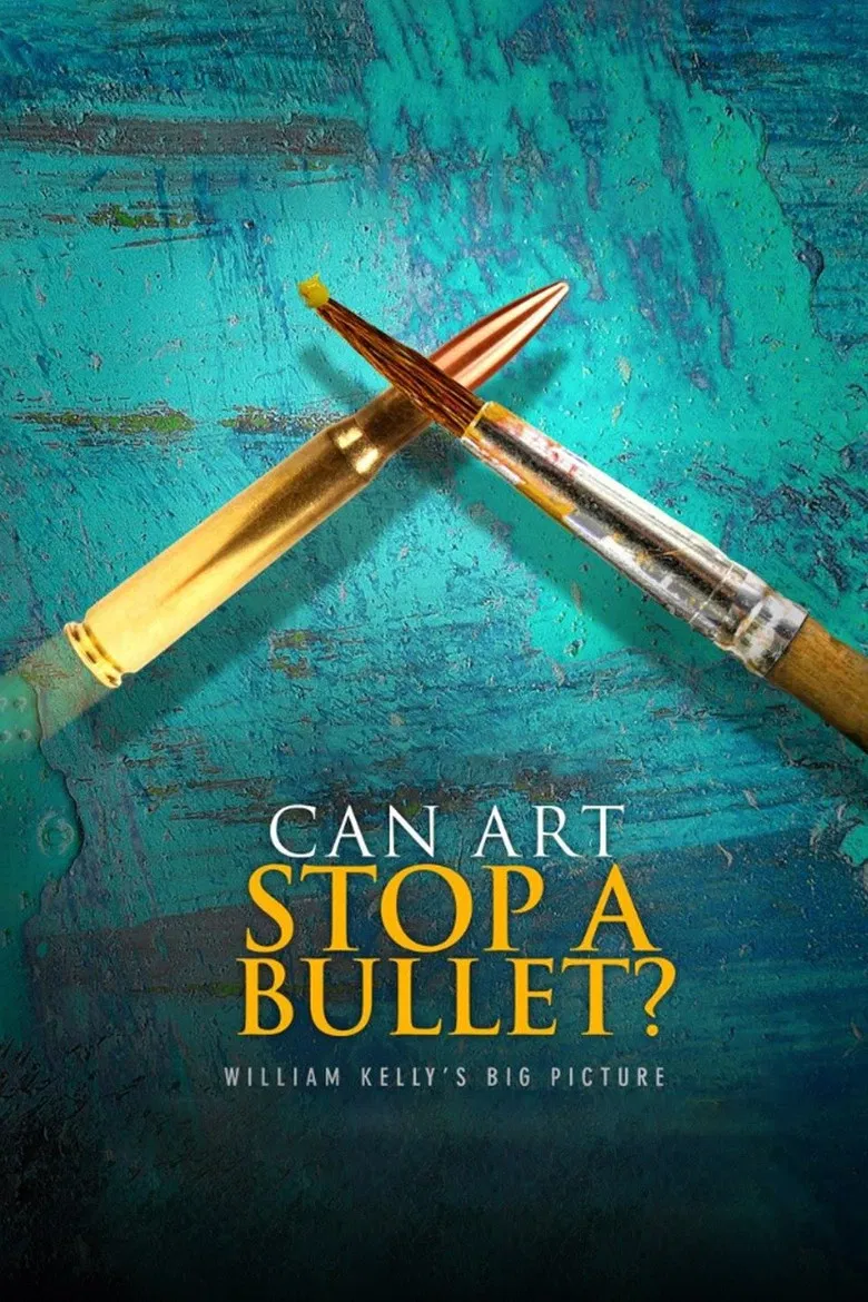 Can Art Stop a Bullet: William Kelly's Big Picture poster background