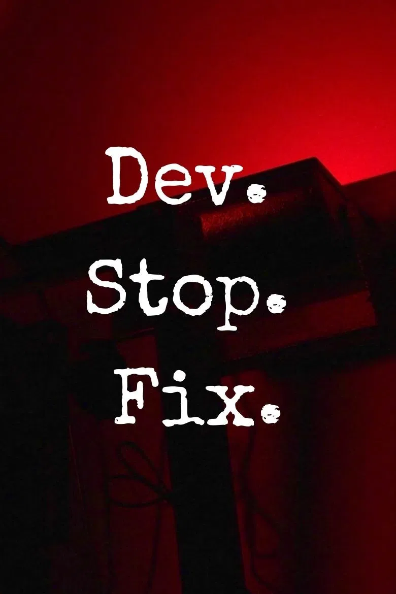 Dev. Stop. Fix. poster background