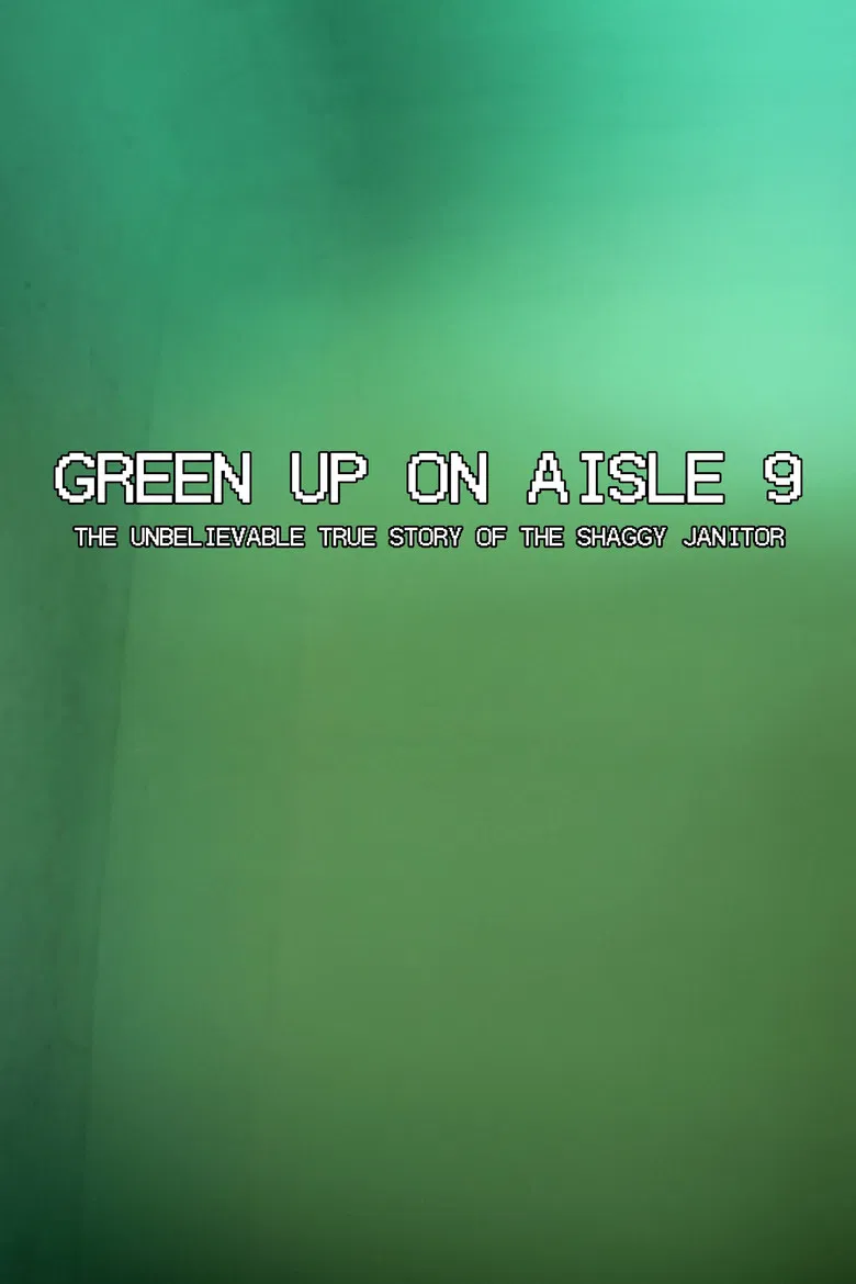 Green Up on Aisle 9: The Unbelievable True Story of the Shaggy Janitor poster background