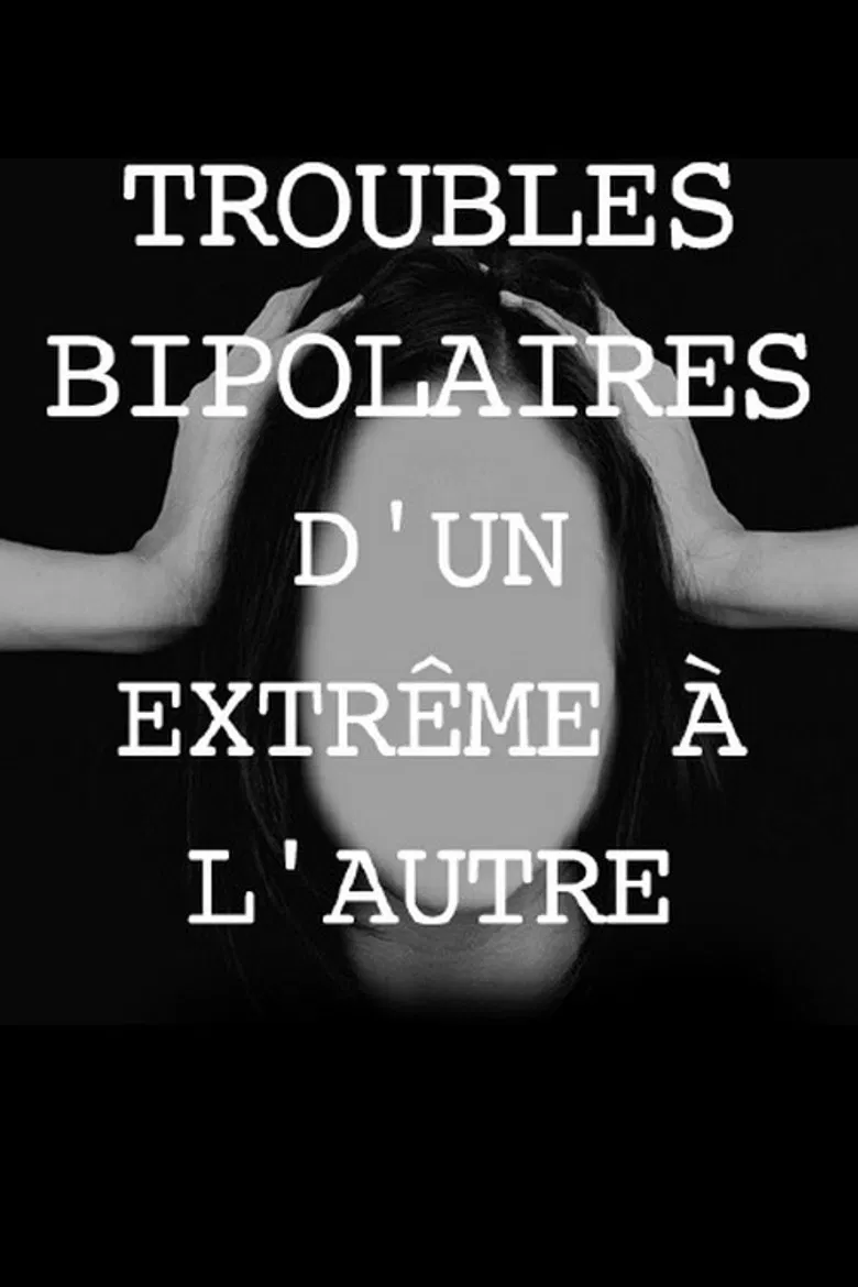 Troubles bipolaires, d'un extrême à l'autre poster background