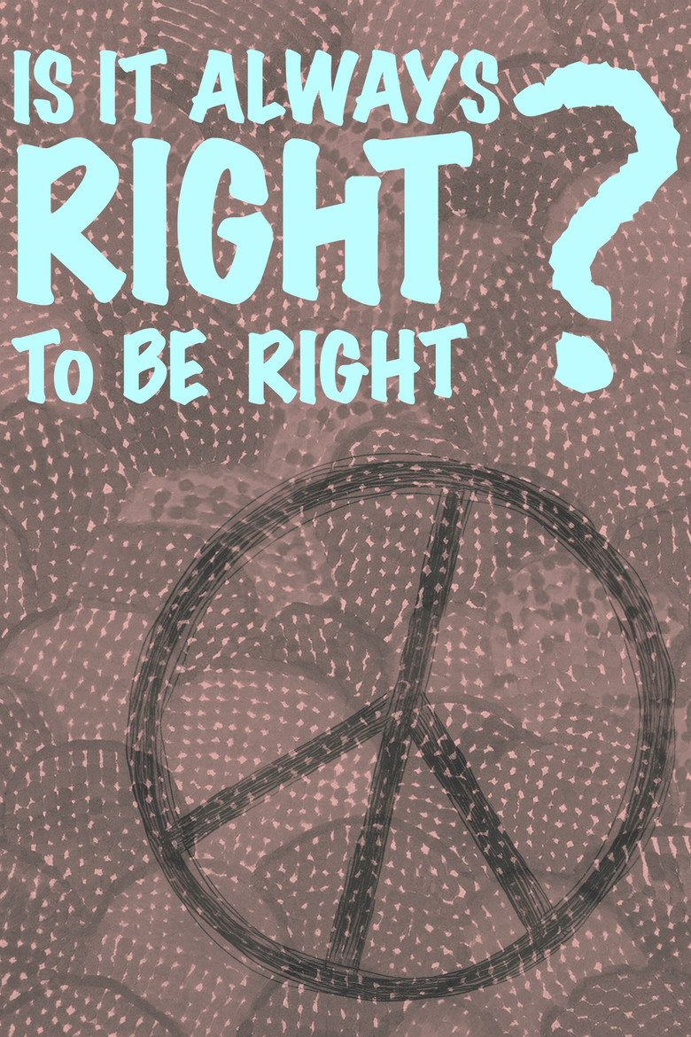 Is It Always Right to Be Right? poster background