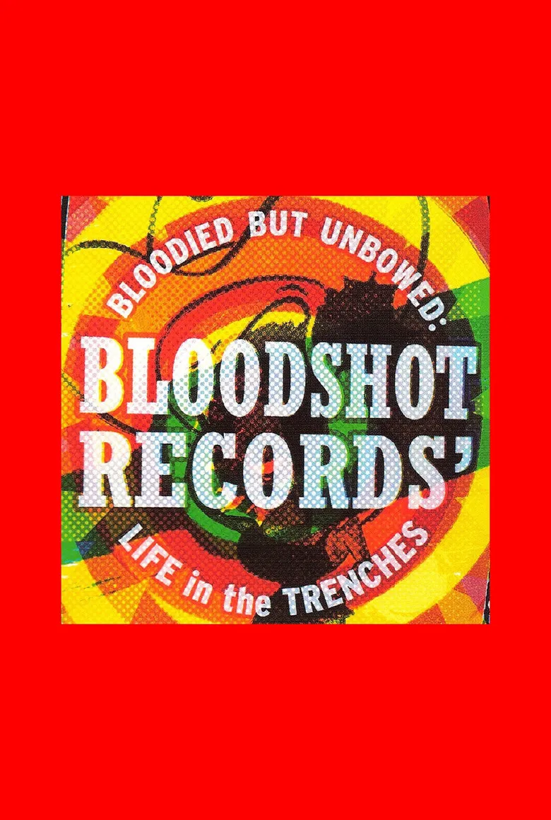 Bloodied But Unbowed: Bloodshot Records' Life In The Trenches poster background