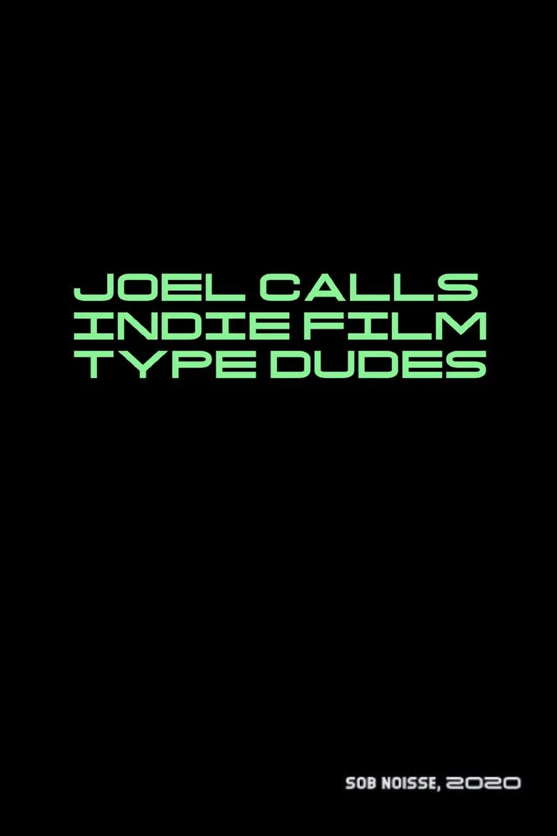Joel Calls Indie Film Type Dudes poster background
