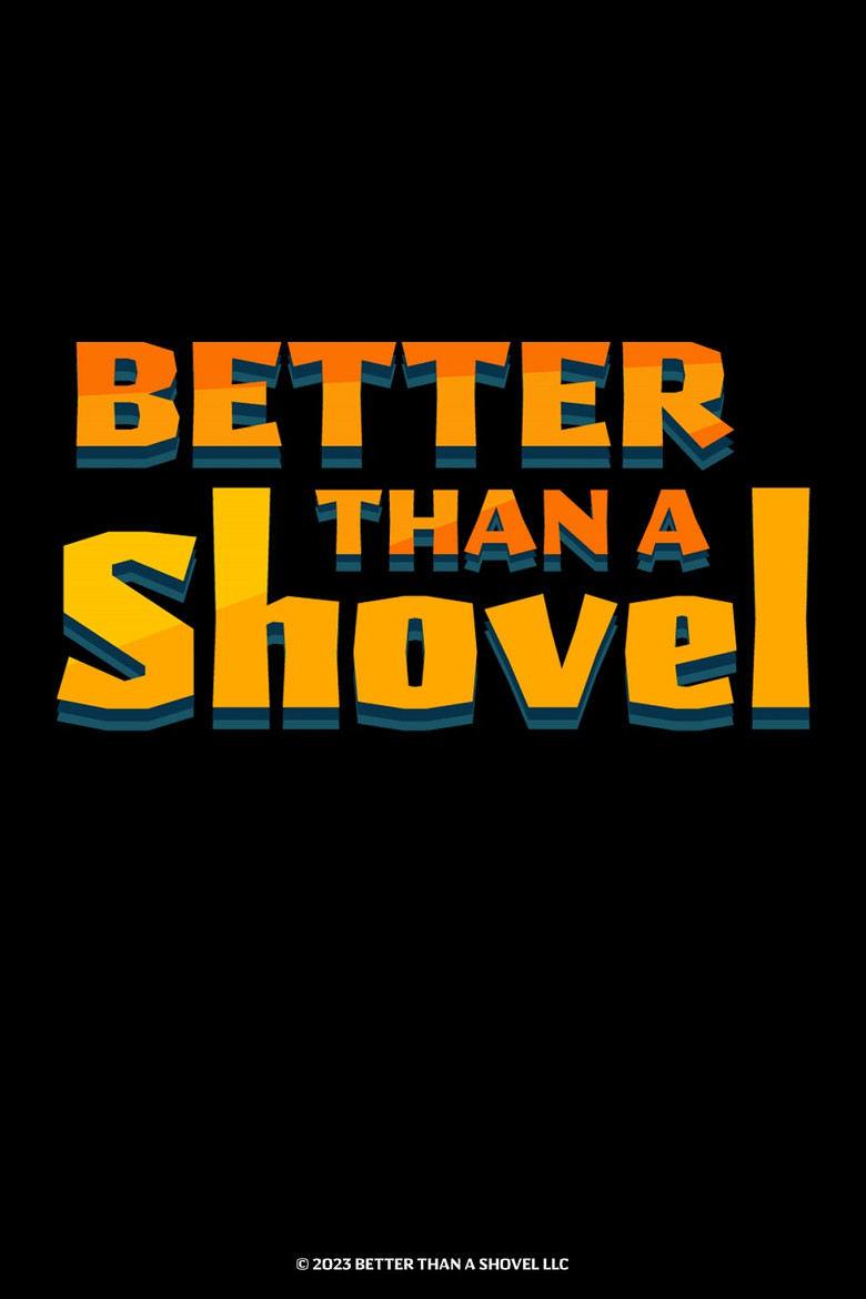 Better Than A Shovel poster background